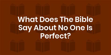 No one is perfect for everyone, but everyone is perfect for someone! Bible Verses About No One Is Perfect - King James Version ...