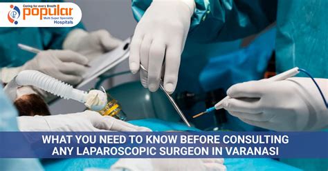 What You Need To Know Before Consulting Any Laparoscopic Surgeon In