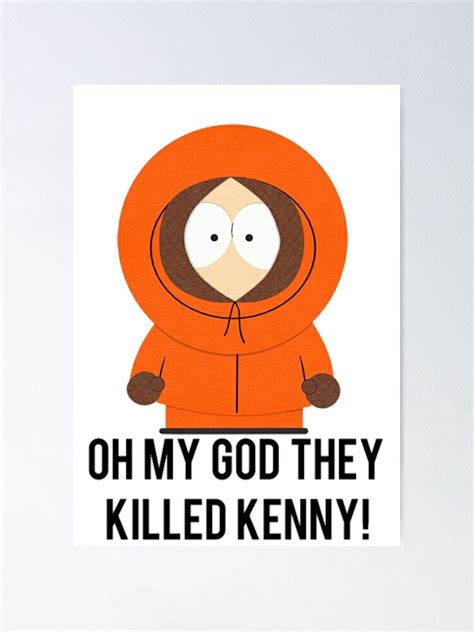 Oh My God They Killed Kenny Poster For Sale By Baz12345 Redbubble