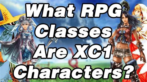 What Traditional Rpg Classes Are Xc1 Characters Youtube