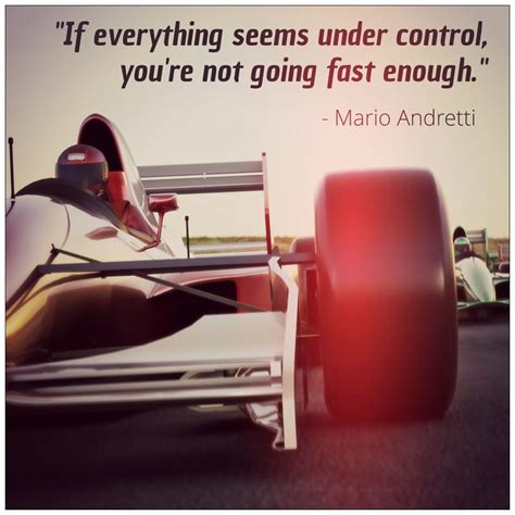 If Everything Seems Under Control Mario Andretti Quote Mario