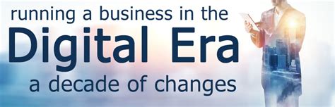 Running A Business In The Digital Era A Decade Of Changes Small