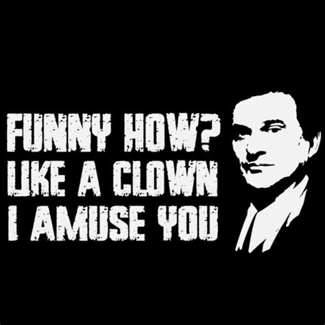 Funny How Like A Clown I Amuse You Joe Pesci Goodfellas 90s T