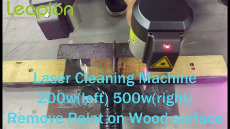 Laser Cleaning Machine Remove Paint On Wood 200w Left 500w Right