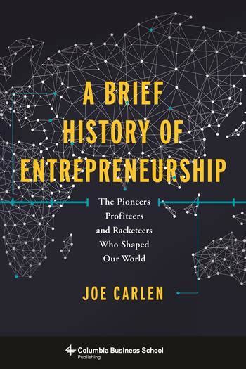 Introducing A Brief History Of Entrepreneurship Columbia University