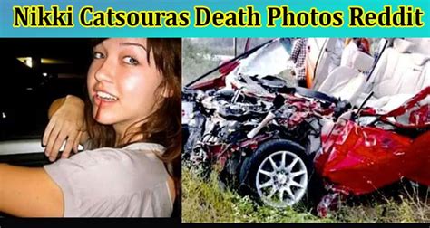 Nikki Catsouras Death Photographs Explained Honally