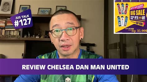 Jus Talk 127 Review Chelsea Dan Man United Youtube