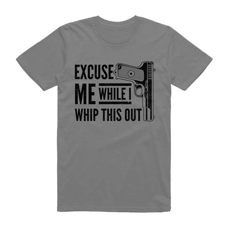 Funny Excuse Me While I Whip This Out Pistol T Shirt The Salty Veteran