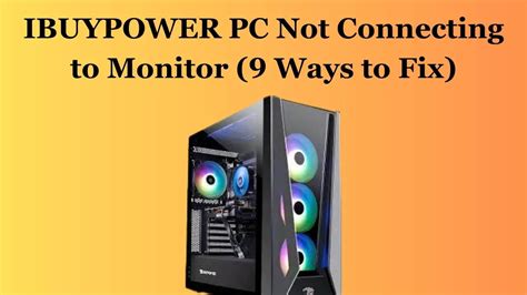 Ibuypower Pc Not Connecting To Monitor 9 Ways To Fix