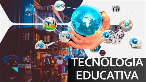 ¿qué Es La Tecnología Educativa Conceptos Clave Pedagogía Mx