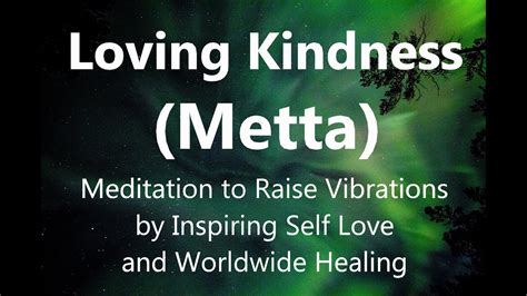 Loving Kindness Metta Meditation To Raise Vibrations By Inspiring