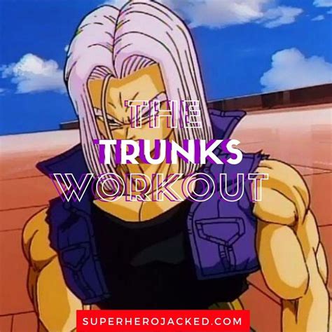 Trunks Workout Routine Train Like The Saiyan Son Of Future Vegeta And Future Bulma Workout