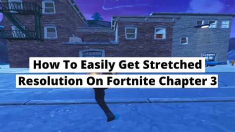 How To Easily Get Stretched Resolution On Fortnite Chapter 3