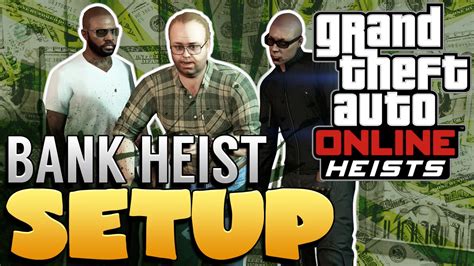 Gta 5 Online Heist How To Set Up The First Bank Heist Youtube