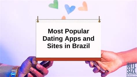 With The Most Popular Dating Sites And Apps In Brazil Find What You Want