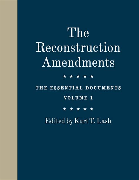 The Reconstruction Amendments The Essential Documents Volume 1 Lash