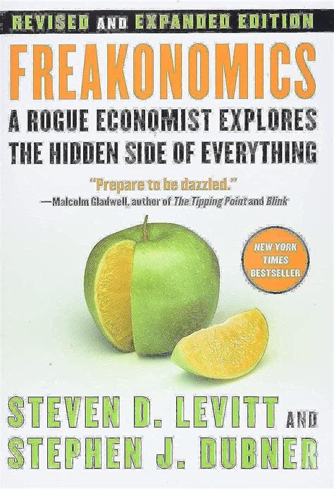 Freakonomics Rev Ed A Rogue Economist Explores The Hidden Side Of