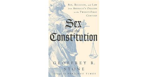 Sex And The Constitution Sex Religion And Law From Americas Origins To The Twenty First