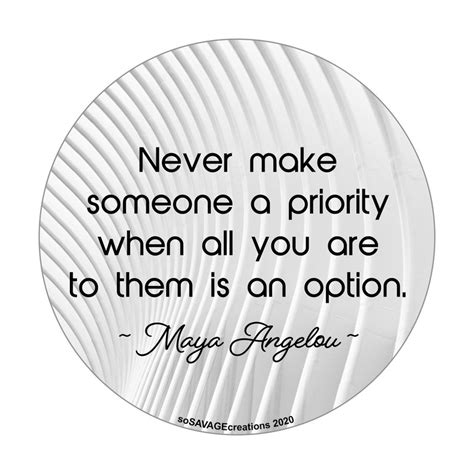 Maya Angelou Quote Never Make Someone A Priority Political Etsy