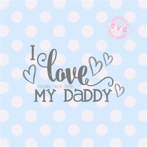 I love my daddy SVG file Fathers Day vector cutting file