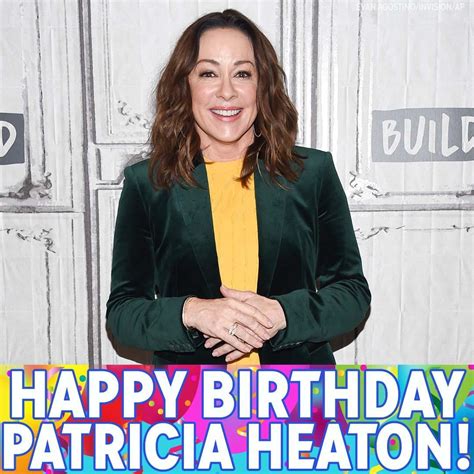 patricia heaton s birthday celebration happybday to