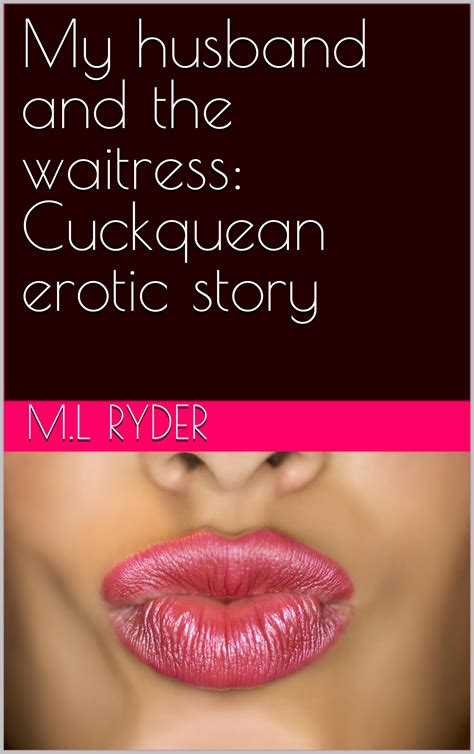 My Husband And The Waitress A Cuckquean Erotic Story By M L Ryder Goodreads