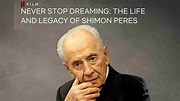 Never Stop Dreaming: The Life and Legacy of Shimon Peres - film 2019 ...