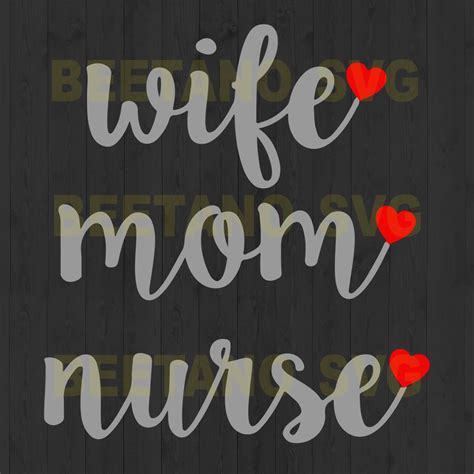 Wife Mom Nurse Svg Files Wife Svg Mom Svg Nurse Svg Happy Mothers Day Svg