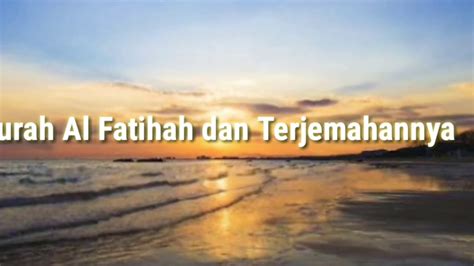 Surah Al Fatihah Dan Terjemahannya Youtube