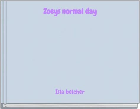 Zoeys Normal Day Free Stories Online Create Books For Kids
