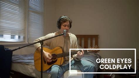 Green Eyes Coldplay Tyler Cover Youtube