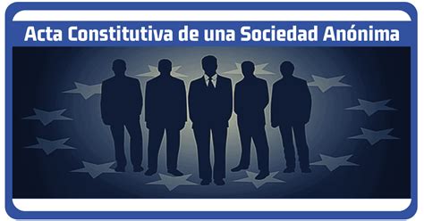 ᐈ Acta Constitutiva De Una Sociedad Anónima Contador Profesional
