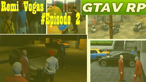 Remi Vogas Commence Les Braquages Gta V Rp Ep2 Youtube