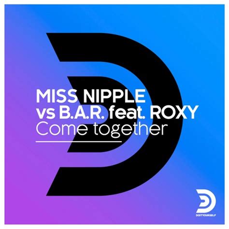 stream miss nipple vs b a r feat roxy come together jenny dee and dabo mix by do it yourself