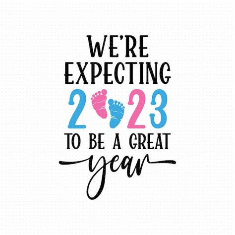 Were Expecting 2023 To Be A Great Year Svg Png Eps Pdf Etsy Canada