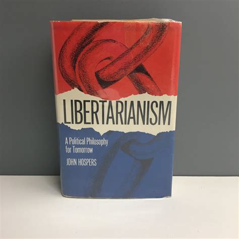 Libertarianism A Political Philosophy For Tomorrow John Hospers