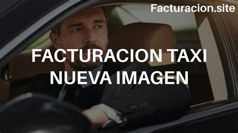 ᐈ Facturación Taxi Nueva Imagen • 【 Obtén Tu Factura En 5 Minutos