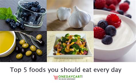 Top 5 Foods You Should Eat Every Day Onedaycart Online Shopping