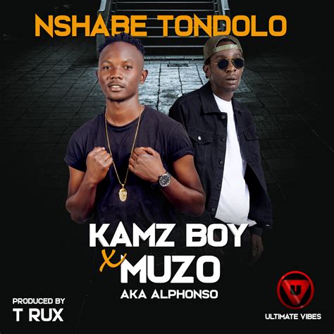 Kamz Boy X Muzo Aka Alphonso Nshabe Tondolo Zambian Music Blog