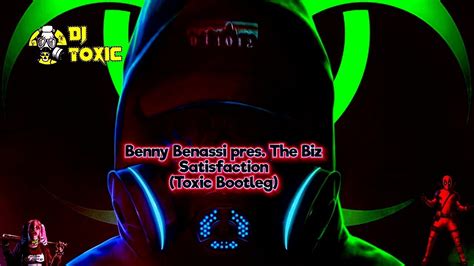 Benny Benassi Pres The Biz Satisfaction Toxic Bootleg Youtube