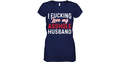 i fucking love my asshole husband funny shirts funny mugs funny t shirts for woman and men