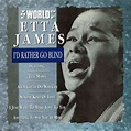 Etta James - The World Of Etta James (I'd Rather Go Blind) (1992, CD ...