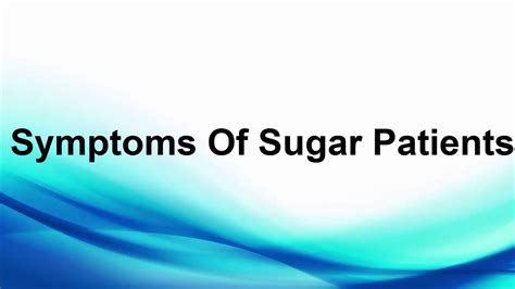 Symptoms Of Sugar Patients Sugar Patient Symptoms And Signs Youtube