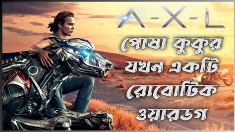 Axl 2018 Movie Explained In Bangla Hollywood Sci Fi Action Adventure