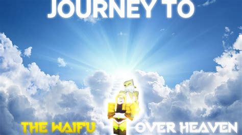 Yba Journey To The Waifu Over Heaven Youtube