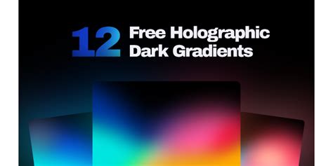 12 Free Holographic Dark Gradients 10 Community Figma