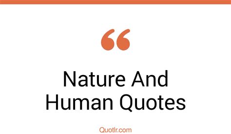45 Useful Nature And Human Quotes That Will Unlock Your True Potential