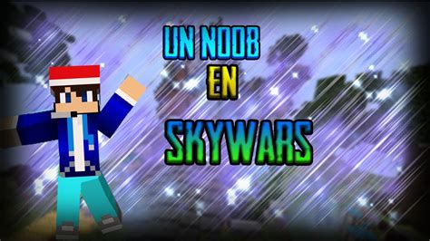 Un Noob En Skywarscrisgamer22yt Youtube