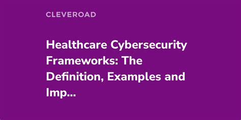 healthcare cybersecurity frameworks what is it and why you need it