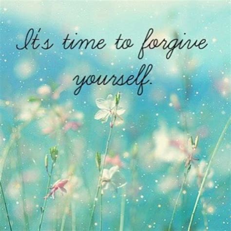 Its Time To Forgive Yourself Pictures Photos And Images For Facebook